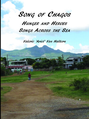 cover image of Song of Chagos: Hunger and Heroes, Songs Across the Sea